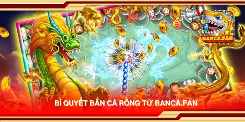 Bí quyết bắn cá rồng từ redplumfilms.tv